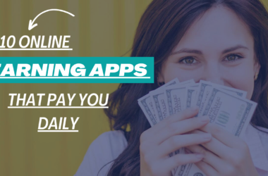 10 Online Earning Apps That Pay You Daily